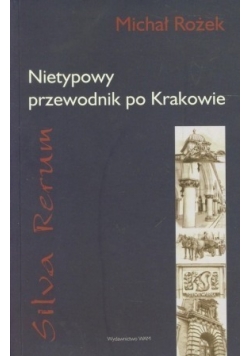 Silva rerum. Nietypowy przewodnik po Krakowie+autograf