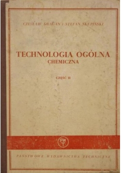 Dragan Czesław,   - Technologia ogólna chemiczna. Część II
