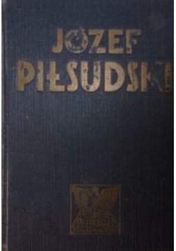 Józef Piłsudski Twórca Niepodległego Państwa Polskiego, 1933 r.