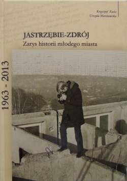 Jastrzębie Zdrój zarys historii młodego miasta