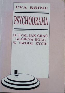 Psychodrama O tym jak grać główną rolę w swoim życiu