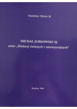 Michał Jurkowski SJ autor "Historyj świeżych i niezwyczajnych"