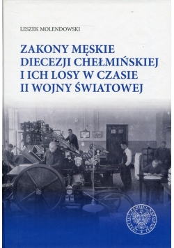 Zakony męskie diecezji chełmińskiej i ich losy w czasie II wojny światowej