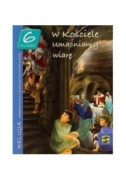W Kościele umacniamy wiarę 6 Podręcznik, Nowa