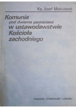 Komunia pod dwiema postaciami w ustawodawstwie Kościoła zachodniego