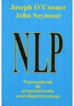 NLP. Wprowadzenie do programowania neurolingwistycznego