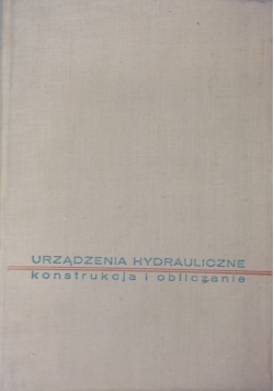 Urządzenia hydrauliczne. Konstrukcja i obliczanie