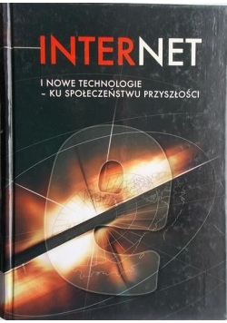 Internet i nowe technologie – ku społeczeństwu przyszłości