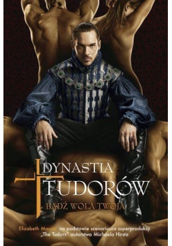 Dynastia Tudorów. Bądź wola twoja