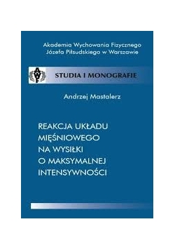Reakcja układu mięśniowego na wysiłki o maksymalnej intensywności