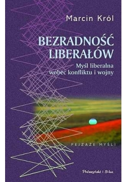 Bezradność liberałów. Myśl liberalna wobec konfliktu i wojny