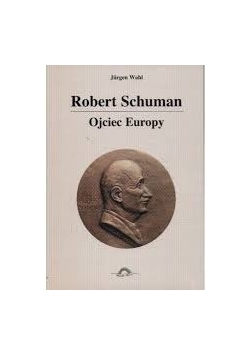 Robert Schuman ojciec Europy