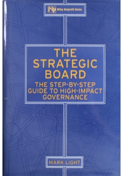 The Strategic Board The Step by Step Guide to High Impact Governance