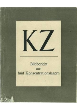 KZ Bildbericht aus funf Konzentrationslagern