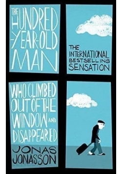 The Hundred Year Old Man Who Climbed Out of the Window and Disappeared