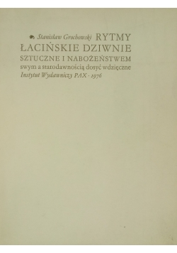 Rytmy łacińskie dziwne sztuczne i nabożeństwem swym a starodawnością dosyć wdzięczne Reprint z 1606 r