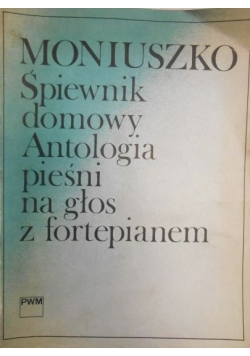 Śpiewnik domowy. Antologia pieśni na głos z fortepianem