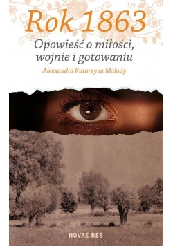 Rok 1863. Opowieść o miłości, wojnie i gotowaniu
