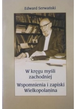 W kręgu myśli zachodniej. Wspomnienia i zapiski Wielkopolanina
