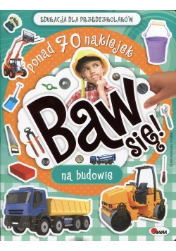 Baw się 4 Na budowie