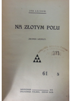 Na złotym polu, 1913 r.