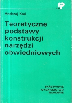 Teoretyczne podstawy konstrukcji narzędzi obwiedniowych