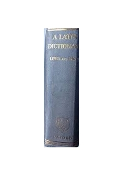 A Latin Dictionary Lewis and Short
