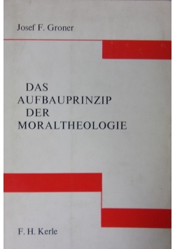 Das Aufbauprinzip der Moraltheologie