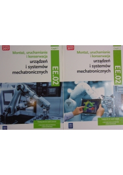 Montaż, uruchamianie i konserwacja urządzeń i systemów mechatronicznych  Część 1 i 2