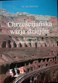 Chrześcijańska wizja dziejów w pismach Zygmunta Krasińskiego dedykacja autora