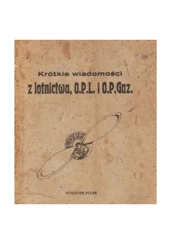 Krótkie wiadomości z lotnictwa O.P.L i O.P.Gaz.,