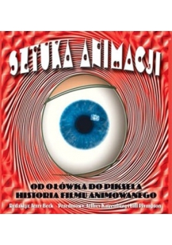 Sztuka animacji; od ołówka do piksela: Historia filmu animowanego