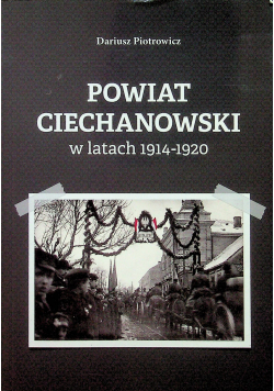 Powiat Ciechanowski w latach 1914 1920