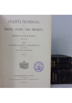 Analecta Franciscana sive chronica aliaque varia documenta,band I-III,1887r.