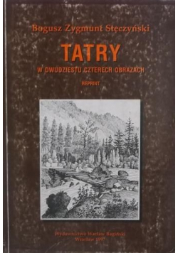 Tatry w dwudziestu czterech obrazach reprint  1860 r.