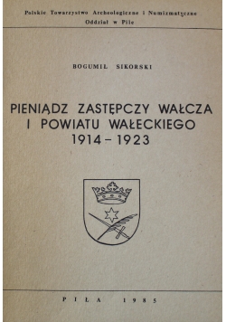 Pieniądz zastępczy wałcza i powiatu wałeckiego 1914 - 1923