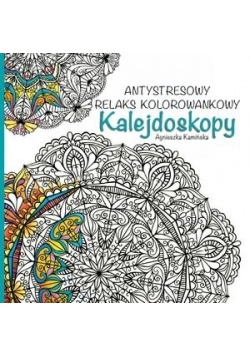 Antystresowy relaks kolorowankowy. Kalejdoskopy
