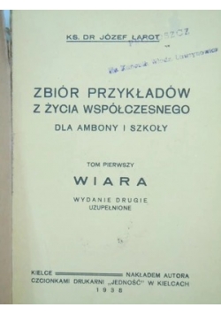 Zbiór przykładów z życia współczenego dla Ambony i Szkoły Tom 1 Wiara. 1938
