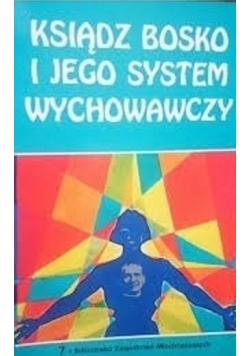 Ksiądz Bosko i jego system wychowawczy