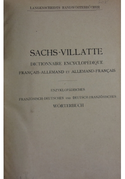 Sachs-villatte dictionnaire encyclopedique, francais-allemand,1911r.