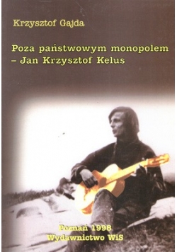 Poza państwowym monopolem - Jan Krzysztof Kelus