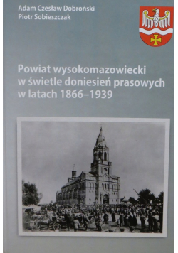 Powiat wysokomazowiecki w świetle doniesień prasowych w latach 1866 1939