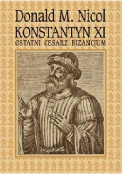 Konstantyn XI Ostatni cesarz Bizancjum