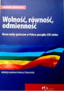 Wolność, równość, odmienność. Nowe ruchy społeczne w Polsce początku XXI wieku.