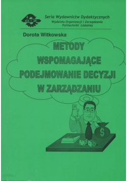 Metody wspomagające podejmowanie decyzji w zarządzaniu