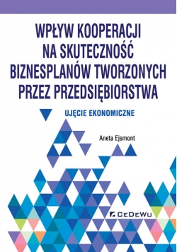 Wpływ kooperacji na skuteczność biznesplanów tworzonych przez przedsiębiorstwa