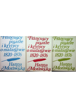 Francuscy pisarze i krytycy o malarstwie 1820 1876 3 tomy