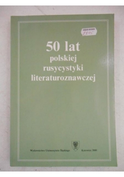 50 lat polskiej rusycystyki literaturoznawczej