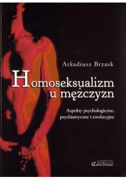 Homoseksualizm u mężczyzn : aspekty psychologiczne, psychiatryczne i ewolucyjne