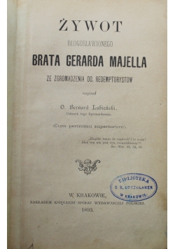 Żywot Błogosławionego Brata Gerarda Majella 1893 r.